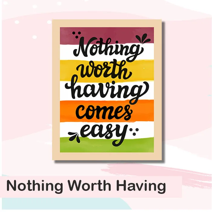 Nothing Worth Having Come Framed Wall Art